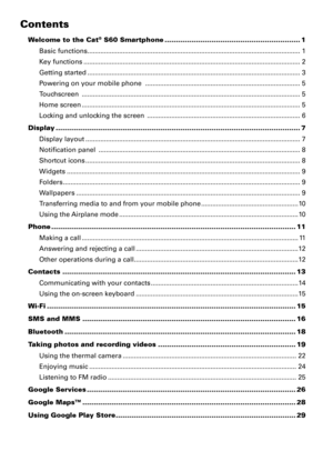 Page 4Contents
Welcome to the Cat® S60 Smartphone .............................................................1
Basic functions ........................................................................\
..........................................1
Key functions  ........................................................................\
............................................2
Getting started ........................................................................\...