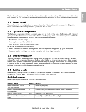 Page 2727
Use the electronic system card (found in the documentation kit) to mark the settings of the zones used in this installa-
tion. See page 20. This card is to be stored inside the electronic system cover as an aid in troubleshooting problems.
3.1 Power on/off
The on/off switch is on the right side of the system electronics. If desired, the switch can stay in the ON position.
Power consumption without a signal input is typically less than 10 Watts.
3.2 Opti-voice® compressor
The Opti-voice compressor...