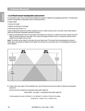 Page 1010
1.3.2 Flush-mount loudspeaker placement
It is important to take a few minutes before installing the system to determine loudspeaker placement. The placement
of these loudspeakers is dependent upon the following factors:
• Ceiling height
• Listener ear height
• Desired smoothness of coverage
• Ceiling type (see Section 1.4)
Proper loudspeaker placement provides enjoyable sound no matter where you are in the area. Follow these steps to
determine the proper loudspeaker placement locations.
1.Begin by...