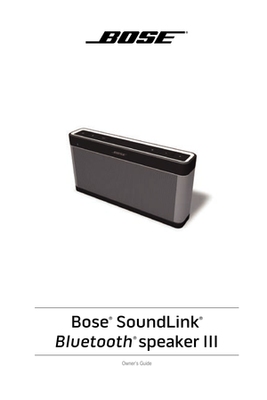 Page 1Bose
®
 SoundLink
®
 
 Bluetooth
® 
speaker III
Owner’s Guide 