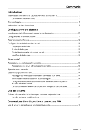 Page 159Italiano - 5
Sommario
Introduzione
Informazioni sul diffusore SoundLink® Mini Bluetooth® II ........................................... 7
Caratteristiche del sistema ........................................................................\
................ 7
Disimballaggio ........................................................................\
.............................................. 8
Indicazioni per la collocazione ........................................................................\...
