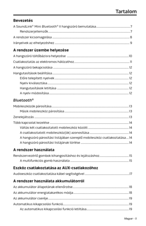 Page 181Magyar - 5
Tartalom
Bevezetés
A SoundLink® Mini Bluetooth® II hangszóró bemutatása ..........................................7
Rendszerjellemzők
 ........................................................................\
.............................7
A rendszer kicsomagolása
 ........................................................................\
.......................8
Irányelvek az elhelyezéshez
 ........................................................................\
....................9
A...