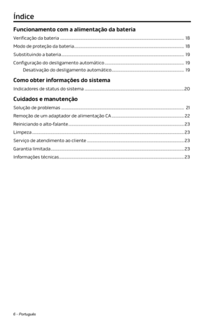 Page 2486 - Português
Funcionamento com a alimentação da bateria
Verificação da bateria ........................................................................\
.................................. 18
Modo de proteção da bateria ........................................................................\
...................... 18
Substituindo a bateria ........................................................................\
................................. 19
Configuração do desligamento automático...