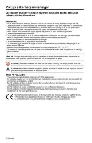 Page 2662 - Svenska
Viktiga säkerhetsanvisningar
Läs igenom bruksanvisningen noggrant och spara den för att kunn\
a 
referera till den i framtiden. 
VARNINGAR:•  För att minska risken för brand och elektriska stötar ska du un\
dvika att utsätta produkten för regn eller fukt. •  Utsätt inte systemet för väta och placera inga föremål so\
m exempelvis vaser fyllda med vatten på systemet eller i dess närhet. Precis som med andra elektroniska produkter ska du var\
a försiktig så att du inte spiller vätska i 
någon...