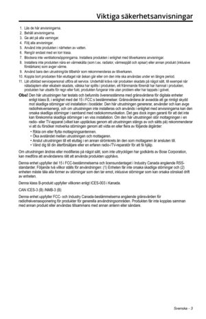 Page 267Svenska - 3
Viktiga säkerhetsanvisningar
1. Läs de här anvisningarna.2. Behåll anvisningarna. 3. Ge akt på alla varningar.4. Följ alla anvisningar.5. Använd inte produkten i närheten av vatten.6. Rengör endast med en torr trasa.7. Blockera inte ventilationsöppningarna. Installera produkten i enlighe\
t med tillverkarens anvisningar.8.  Installera inte produkten nära en värmekälla (som t.ex. radiat\
or, värmespjäll och spisar) eller annan produkt (inklusive förstärkare) som avger värme.9. Använd bara den...