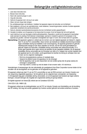 Page 69Dutch - 3
Belangrijke veiligheidsinstructies
1. Lees deze instructies door.2. Bewaar deze instructies. 3. Neem alle waarschuwingen in acht.4. Volg alle instructies.5. Gebruik dit apparaat niet in de buurt van water.6. Alleen met een droge doek reinigen.7. De ventilatieopeningen niet blokkeren. Installeer het apparaat volgens d\
e instructies van de fabrikant.8.  Niet installeren in de buurt van warmtebronnen, zoals radiatoren, verwar\
mingsroosters, kachels of andere apparaten (waaronder versterkers) die...