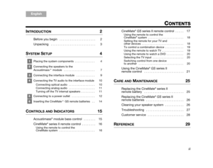 Page 3CONTENTS
iii
ItalianoSvenska
Deutsch Nederlands
English Français
Español
INTRODUCTION 2
Before you begin   . . . . . . . . . . . . . . . . . . . . . 2
Unpacking   . . . . . . . . . . . . . . . . . . . . . . . . . . 3
SYSTEM SETUP 4
1 Placing the system components  . . . . . . . . . . . . .  4
2 Connecting the speakers to the 
Acoustimass® module   . . . . . . . . . . . . . . . . . . . .  7
3 Connecting the interface module   . . . . . . . . . . . .  9
4 Connecting the TV audio to the interface module...