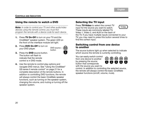 Page 2220
CONTROLS AND INDICATORS
Italiano
Svenska Deutsch
Nederlands English
Français Español
Using the remote to watch a DVD
Note:  In order to control your TV and other audio/video 
devices using the remote control, you must first 
program the remote with a device code for each device.
1. Press  TV On-Off  to turn on your TV and the 
CineMate
®speaker system. The green LED on 
the front of the interface module will light.
2. Press  DVD On-Off to turn on 
your DVD player.
3. Press the DVD  source button. 
The...