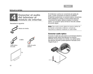 Page 4210
INSTALAR EL SISTEMA
TA B  1 ,  9
TAB 6, 14
TAB 8, 16 TAB 7, 15 TAB 3, 11
TA B  5 ,  1 3 E s p a ñ o l
TA B  4 ,  1 2
Si el televisor cuenta con conectores de salida de 
audio, puede conectarlos al sistema CineMate
®. 
El televisor puede tener un conector óptico, conectores 
RCA analógicos o ambos. Si tiene ambos tipos de 
conectores de salida, deberá emplear el conector 
óptico. La conexión óptica brinda la más alta calidad 
de sonido digital. 
Nota:  Para recibir sonido digital de máxima calidad de...