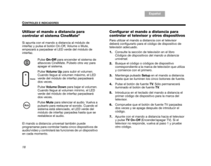 Page 5018
CONTROLES E INDICADORES
TA B  1 ,  9
TAB 6, 14
TAB 8, 16 TAB 7, 15 TAB 3, 11
TA B  5 ,  1 3 E s p a ñ o l
TA B  4 ,  1 2
Utilizar el mando a distancia para 
controlar el sistema CineMate®
Si apunta con el mando a distancia al módulo de 
interfaz y pulsa el botón On-Off, Volume o Mute, 
empezará a parpadear el LED verde del módulo de 
interfaz. 
Pulse On-Off  para encender el sistema de 
altavoces CineMate. Púlselo otra vez para 
apagar el sistema. 
Pulse  Vo l u m e  U p  para subir el volumen....