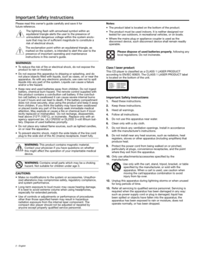Page 22 - English
Important Safety Instructions 
Please read this owner’s guide carefully and save it for  
future reference.
The lightning flash with arrowhead symbol within an 
equilateral triangle alerts the user to the presence of 
uninsulated dangerous voltage within the system enclo-
sure that may be of sufficient magnitude to constitute a 
risk of electrical shock.
The exclamation point within an equilateral triangle, as 
marked on the system, is intended to alert the user to the 
presence of important...