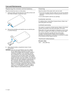 Page 1616 - English
Replacing the remote control battery
Place the remote face down on a flat surface.
1.
 Using your finger, push the tab lock to the side as shown and 
hold. Slide the battery compartment open.
2. Remove the old battery and install the new one with the plus 
(+) symbol facing up.
3. Gently slide the battery compartment closed. It locks 
automatically.
WARNING:
   Keep new and used batteries away from childr

en.  
Do not ingest battery, chemical burn hazard. The 
remote control supplied with...