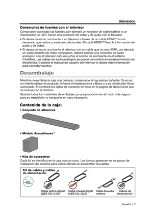 Page 25Español – 7
BIENVENIDO
Conexiones de fuentes con el televisor
Compruebe que todas las fuentes, por ejemplo un receptor de cable/satélite o un 
reproductor de DVD, tienen una conexión  de vídeo y de audio con el televisor.
 Si desea conectar una fuente a su televisor a través de un cable HDMI™ no es  necesario que realice conexiones adicionales.  El cable HDMI™ lleva la información de 
audio y de vídeo.
 Si desea conectar una fuente al televisor con un cable que no sea HDMI, por ejemplo  un cable amarillo...