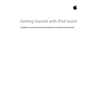 Page 1Getting Started with iPod touch
A guide for using iPod touch and iTunes for teaching and learning
 