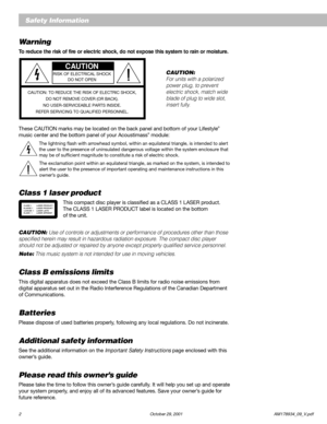 Page 22 October 29, 2001                           AM178934_09_V.pdf
English
Safety Information
Warning
To reduce the risk of fire or electric shock, do not expose this system to rain or moisture.
CAUTION
RISK OF ELECTRICAL SHOCK
DO NOT OPEN
CAUTION: TO REDUCE THE RISK OF ELECTRIC SHOCK,
DO NOT REMOVE COVER (OR BACK).
NO USER-SERVICEABLE PARTS INSIDE.
REFER SERVICING TO QUALIFIED PERSONNEL.
These CAUTION marks may be located on the back panel and bottom of your Lifestyle®
music center and the bottom panel of...