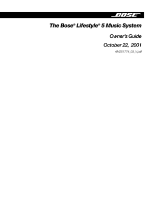 Page 1The Bose® Lifestyle® 5 Music System
Owner’s Guide
October 22,  2001
AM251774_03_V.pdf 