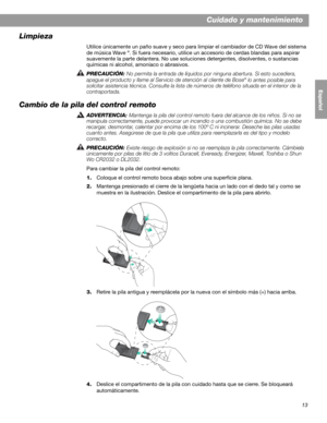 Page 2913
English FrançaisEspañol
Cuidado y mantenimiento
Limpieza
Utilice únicamente un paño suave y seco para limpiar el cambiador de CD Wave del sistema 
de música Wave ®. Si fuera necesario, utilice un accesorio de cerdas blandas para aspirar 
suavemente la parte delantera. No use soluciones detergentes, disolventes, o sustancias 
químicas ni alcohol, amoníaco o abrasivos. 
PRECAUCIÓN:No permita la entrada de líquidos por ninguna abertura. Si esto sucediera, 
apague el producto y llame al Servicio de...