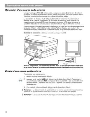 Page 4212
Français Español English
Écoute d’une source audio externe
Connexion d’une source audio externe
Lorsque le chargeur Multi-CD est connecté, vous pouvez raccorder à l’arrière de celui-ci 
toutes les sources audio externes que vous utilisiez auparavant avec votre système Wave®.
Toutefois, vous devez alors disposer d’un câble double RCA stéréo.
La face arrière du chargeur multi-CD du système Wave
® comporte deux connecteurs 
d’entrée (AUX 1 et AUX 2) permettant de raccorder deux sources audio externes...