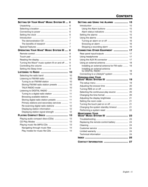 Page 5English – 5
CONTENTS
SETTING UP YOUR WAVE® MUSIC SYSTEM III ... 6
Unpacking ............................................................. 6
Selecting a location  ............................................... 6
Connecting to power ............................................. 6
Setting the clock  ................................................... 6
Introduction ........................................................... 7The demonstration CD  ....................................... 7
The benefits of...