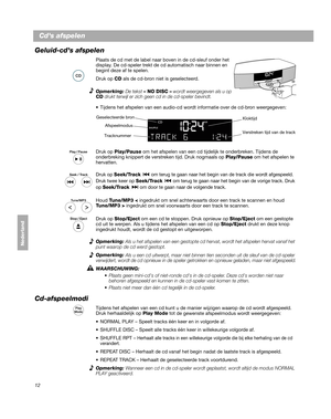 Page 13212
Dansk
Deutsch
Italiano
Nederlands
Nederland
Cds afspelen
Geluid-cds afspelen
®
Plaats de cd met de label naar  boven in de cd-sleuf onder het 
display. De cd-speler trekt de cd automatisch naar binnen en 
beg i

nt deze af te spelen.
Druk op  CD als de cd-bron niet is geselecteerd.  
Opmerking: De tekst – NO DISC – wordt weergegeven als u op 
CD  drukt terwijl er zich geen cd in de cd-speler bevindt.

 Tijdens het afspelen van een audio-cd wordt informatie over de cd-bron weergegeven:
Verstreken tijd...