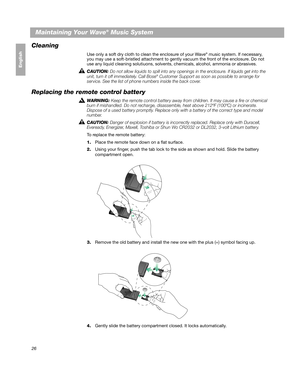 Page 2626
Français Español English
Maintaining Your Wave® Music System
Cleaning
Use only a soft dry cloth to clean the enclosure of your Wave® music system. If necessary, 
you may use a soft-bristled attachment to gently vacuum the front of the enclosure. Do not 
use any liquid cleaning solutiuons, solvents, chemicals, alcohol, ammonia or abrasives. 
CAUTION: Do not allow liquids to spill into any openings  in the enclosure. If liquids get into the 
unit, turn it off immediately. Call Bose
® Customer Support as...