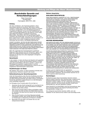 Page 5929
Wartung und Pflege des Wave® Musiksystems
Dansk ItalianoSvenska
Deutsch Nederlands
Beschränkte Garantie und 
Verkaufsbedingungen
Bose CorporationThe Mountain
Framingham, MA 01701, USA
Umfang
Alle Teile mit Material- oder  Verarbeitungsfehlern. Diese 
beschränkte Garantie für das Bose® Wave Music System 
(„System“) umfasst die Funktion alität des Systems im Hinblick 
auf dessen sachgemäßen und in  der Bedienungsanleitung 
vorgesehenen Gebrauch. Sie gilt nicht für Fehlfunktionen, die 
durch unsachgemäße...