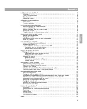 Page 633
EnglishFrançais
Español
Sommaire
Installation de la chaîne Wave®  . . . . . . . . . . . . . . . . . . . . . . . . . . . . . . . . . . . . . . . . . . . . . . . . . . . .  4
Déballage  . . . . . . . . . . . . . . . . . . . . . . . . . . . . . . . . . . . . . . . . . . . . . . . . . . . . . . . . . . .
  . . . . . .  4
Choix d’un emplacement  . . . . . . . . . . . . . . . . . . . . . . . . . . . . . . . . . . . . . . . . . . . . . . . . . . . .  . 4
Branchement   . . . . . . . . . . . . . . . . . . . . ....