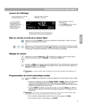 Page 699
Fonctionnement de la chaîne Wave®
EnglishFrançais
Español
Lecture de l’affichage
Heure au format 12 heures 
(AM/PM) ou 24 heures.
Affiche des informations de fonctionnement sur 
la source active ou le menu de configuration. Heure de l’alarme si elle est 
programmée.
Le mot 
SLEEP apparaît si la mise 
en veille est programmée.
Source sélectionnée : FM, AM, 
CD, AUX ou Bose
® link.
Les mots SHUFFLE 
(lecture aléatoire) et/
ou REPEAT (réécoute) 
apparaissent si ces 
modes de lecture de 
CD sont activés....