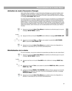 Page 8525
Personnalisation de la chaîne Wave®
EnglishFrançais
Español
Activation du mode d’économie d’énergie
Votre chaîne Wave® possède un mode d’économie d’éner gie qui lui permet d’utiliser moins 
d’énergie une fois hors tension. Lorsque le mode d’économie d’énergie est activé, l’écran 
d’affichage s’éteint automatiquement après  30 minutes. Juste avant que l’écran ne s’éteigne, 
le mess ag

e  LOW POWER- ON  s’affiche.
En mode d’économie d’énergie, l’horloge fonctionne toujours normalement, les...