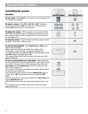 Page 1616
Operating Your Wave® Radio/CD
Controlling the system
Function
To turn on/off - Press On/Off once to turn on or off. The system turns
on to the last source played.
To select a source - Press FM or AM, CD, or AUX. To listen to a
component connected to AUX, be sure to turn on the component.
Pressing AUX does not turn on the component.
To adjust the volume - With the system on or off, press and hold
either button to reset the volume. The display shows the volume level,
from 0 (silent) to 99 (loud). With...