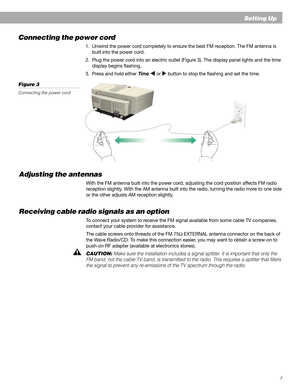 Page 77
Connecting the power cord
1. Unwind the power cord completely to ensure the best FM reception. The FM antenna is
built into the power cord.
2. Plug the power cord into an electric outlet (Figure 3). The display panel lights and the time
display begins flashing.
3. Press and hold either Time 
 or  button to stop the flashing and set the time.
Figure 3
Connecting the power cord
Adjusting the antennas
With the FM antenna built into the power cord, adjusting the cord position affects FM radio
reception...