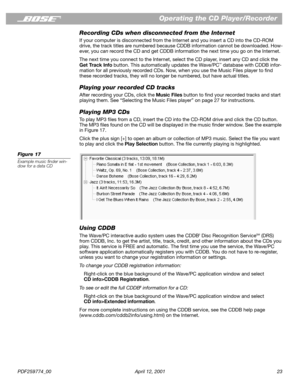 Page 23PDF259774_00 April 12, 2001 23
Operating the CD Player/Recorder
Recording CDs when disconnected from the Internet
If your computer is disconnected from the Internet and you insert a CD into the CD-ROM 
drive, the track titles are numbered because CDDB information cannot be downloaded. How-
ever, you can record the CD and get CDDB information the next time you go on the Internet.
The next time you connect to the Internet, select the CD player, insert any CD and click the 
Get Track Info button. This...