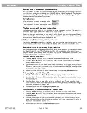 Page 29PDF259774_00 April 12, 2001 29
Listening to Music Files
Sorting lists in the music ﬁnder window
You can sort the list in the music ﬁnder window by column heading in ascending or descend-
ing order. Click on a column heading and you’ll see a small triangle appear on the right-hand 
side of the heading. The sorting order is indicated by the direction of the triangle. Click the 
heading again to change the sorting order.
Sorting Example:
•Sorting album names in ascending order:
•Sorting album names in...