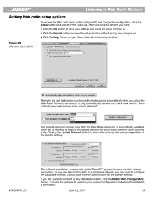 Page 39PDF259774_00 April 12, 2001 39
Listening to Web Radio Stations
Setting Web radio setup options
To access the Web radio setup options (Figure 32) and change the conﬁguration, click the 
Setup button and click the Web radio tab. After selecting the options you want,
•Click the OK button to save your settings and close the setup window, or
•Click the Cancel button to close the setup window without saving any changes, or
•Click the Help button to open the on-line help information window.
Figure 32
Web radio...