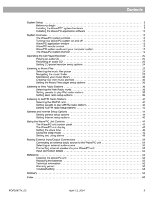 Page 5 
PDF259774_00 April 12, 2001 5 
Contents 
System Setup   . . . . . . . . . . . . . . . . . . . . . . . . . . . . . . . . . . . . . . . . . . . . . . . . . . . . . . . . . . . . . . . . . . . . . 6
Before you begin   . . . . . . . . . . . . . . . . . . . . . . . . . . . . . . . . . . . . . . . . . . . . . . . . . . . . . . . . . . . . 6
Installing the Wave/PC 
™ 
 system hardware  . . . . . . . . . . . . . . . . . . . . . . . . . . . . . . . . . . . . . . . . . 7
Installing the Wave/PC application...