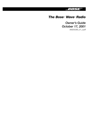 Page 1 
The Bose 
® 
 Wave 
® 
 Radio 
Owner’s Guide
October 17, 2001 
AM255380_01_v.pdf   