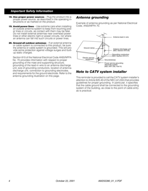 Page 4 
4 October 22, 2001 AM255380_01_V.PDF 
Important Safety Information 
18. Use proper power sources 
 – Plug the product into a 
proper power source, as described in the operating in-
structions or as marked on the product. 
19. Avoid power lines  
– Use extreme care when installing 
an outside antenna system to keep from touching pow-
er lines or circuits, as contact with them may be fatal. 
Do not install external antennas near overhead power 
lines or other electric light or power circuits, nor where...