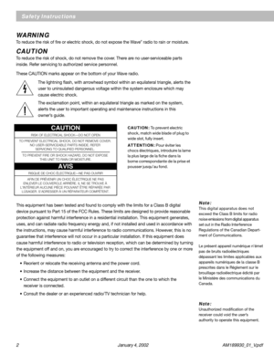 Page 22 January 4, 2002 AM189930_01_V.pdf
WARNING
To reduce the risk of fire or electric shock, do not expose the Wave® radio to rain or moisture.
CAUTION
To reduce the risk of shock, do not remove the cover. There are no user-serviceable parts
inside. Refer servicing to authorized service personnel.
These CAUTION marks appear on the bottom of your Wave radio.
The lightning flash, with arrowhead symbol within an equilateral triangle, alerts the
user to uninsulated dangerous voltage within the system enclosure...