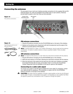 Page 1816 October 17, 2001                  AM189854_05_V.PDF
Connecting the antennas
The rear panel of your multi-room interface provides connections for the supplied AM and FM
antennas (Figure 15). Untie and straighten the bundled wires on each antenna. Antennas
provide better reception when their wires are fully extended.
Figure 15
The antenna connections
Setting Up
FM antenna connections
1. Plug the FM antenna connector into the FM ANTENNA jack on the back of the interface.
2. Spread out the antenna arms....