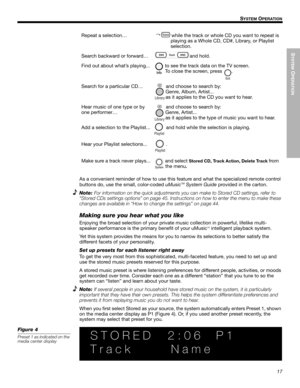 Page 17SYSTEM
 O
PERATION
17
!!S
YSTEM OPERATION
Dansk Italiano Svenska
Deutsch Nederlands
English Français Español
!
As a convenient reminder of how to use this  feature and what the specialized remote control 
buttons do, use th e small, color-coded  uMusic
TM System Guide provided in the carton.
Note:
For information on the quick  adjustments you can make to  Stored CD settings, refer to 
“Stored CDs settings options” on page 45. Instruct ions on how to enter the menu to make these 
changes are available in...