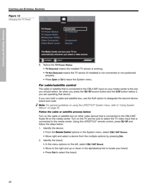 Page 2828
CONTROLLING
 EXTERNAL
 SOURCES
!!
C
ONTROLLING EXTERNAL SOURCES
Dansk
Italiano
Svenska Deutsch Nederlands English Français Español
Figure 12
Changing the TV Power
navigate
select
0A(#F(3;#6(2+(/#*2#+./2#,-./#01#-2#
.+->+;*)),#BA(2(:(/#,-.#@()(*+##:;3(-#@-./*(4
01#?-B(/5
01#?-B(/#++.@5
01#%@E(*+#+;*
01#9(+(*+(3
=#=
=#=
6->E-2(2+
I-/>)
1;3(-
8. Notice the TV Power Status:
•
TV Detected means the installed TV sensor  is working. 
•
TV Not Detected means the TV sensor (if  installed) is not connected or...