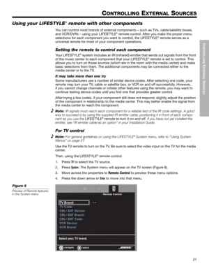 Page 2121
CONTROLLING
 EXTERNAL
 SOURCES
Dansk Italiano SvenskaDeutsch Nederlands English FrançaisEspañol
CONTROLLING EXTERNAL SOURCES
Using your LIFESTYLE! remote with other components
You can control most brands of external components – such as TVs, cable/satellite boxes, 
and VCR/DVRs – using your LIFESTYLE® remote control. After you make the proper menu 
selections for each component you want to control, the LIFESTYLE® remote serves as a 
universal remote for most of your component operations.
Setting the...