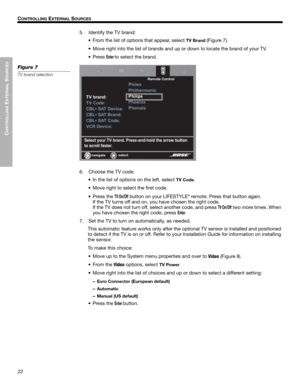 Page 2222
CONTROLLING
 EXTERNAL
 SOURCES
!! C
ONTROLLING EXTERNAL SOURCES
Dansk Italiano Svenska DeutschNederlands EnglishFrançais Español
5. Identify the TV brand:
• From the list of options that appear, select 
TV Brand (Figure 7).
• Move right into the list of brands and up or down to locate the brand of your TV.
• Press 
Enter to select the brand.
Figure 7
TV brand selection
()(*+#,-./#01#$/234#?/(@@=23=A-)3#+A(#//-B#$.++-2#
+-#@*/-))#C@+(/4
01#$/235
01#6-3(5
6&78#%0#9(:;*(5
6&78#%0#&/235
6&78#%0#6-3(5...