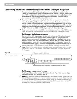 Page 1412 October 29, 2001 AM199736_06_V.pdf
Setting Up
Connecting your home theater components to the Lifestyle® 30 system
There are many possible variations of equipment in a home theater. In addition to the
Lifestyle® 30 system, a home theater complement typically includes a stereo or mono TV and
stereo VCR. In a digital home theater system, the primary source may be a DVD player . Your
home theater can include many other combinations of equipment, including cable TV,
laserdisc players, additional VCRs, and...