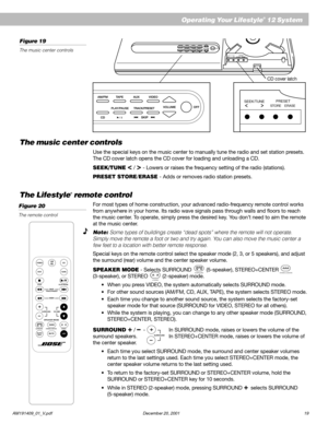 Page 21AM191409_01_V.pdf   December 20, 2001 19
VOLUMEOFFVIDEOTRACK/PRESETAUX
SKIP/ l l
TAPEPLAY/PAUSECD
AM/FM
SEEK/TUNEPRESETSTORE ERASE
SEEK/TUNE
The music center controls
Use the special keys on the music center to manually tune the radio and set station presets.
The CD cover latch opens the CD cover for loading and unloading a CD.
SEEK/TUNE 
< / > - Lowers or raises the frequency setting of the radio (stations).
PRESET STORE/ERASE - Adds or removes radio station presets.
The Lifestyle® remote control
For...