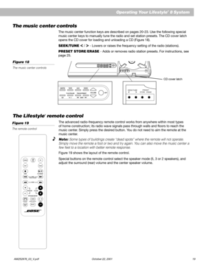 Page 21        AM252876_03_V.pdf October 22, 2001 19
VOLUMEOFFVIDEOTRACK/PRESETAUXSKIP/ l lTAPEPLAY/PAUSECDAM/FM
SEEK/TUNEPRESETSTORE ERASE
SEEK/TUNE
The music center controls
The music center function keys are described on pages 20-23. Use the following special
music center keys to manually tune the radio and set station presets. The CD cover latch
opens the CD cover for loading and unloading a CD (Figure 18).
SEEK/TUNE 
< / > - Lowers or raises the frequency setting of the radio (stations).
PRESET STORE/ERASE...