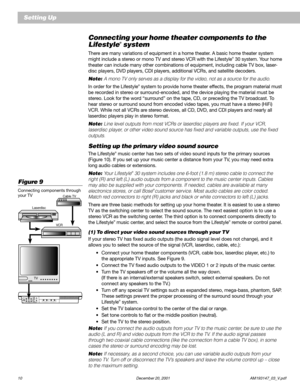 Page 1210 December 20, 2001                                                                  AM193147_03_V.pdf
Setting Up
Figure 9
Connecting components through
your TV
Cable TV
Laserdisc
VCR
Connecting your home theater components to the
Lifestyle® system
There are many variations of equipment in a home theater. A basic home theater system
might include a stereo or mono TV and stereo VCR with the Lifestyle® 30 system. Your home
theater can include many other combinations of equipment, including cable TV box,...