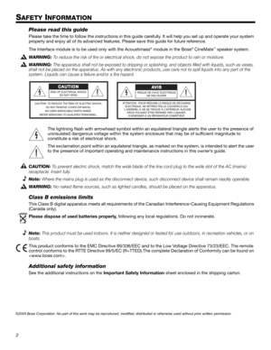 Page 22
English Français Español
SAFETY INFORMATION
Please read this guide
Please take the time to follow the instructions in this guide carefully. It will help you set up and operate your system 
properly and enjoy all of its advanced features. Please save this guide for future reference.
The Interface module is to be used only with the Acoustimass
® module in the Bose® CineMate™ speaker system.
WARNING: To reduce the risk of fire or electrical shock, do not expose the product to rain or moisture. 
WARNING:...