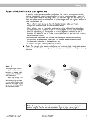 Page 5AM188201_02_V.pdf                                                                    October 30, 2001                                                                                                     5
Figure 2
Selecting the right locations
A.  Mount from the rear if you
can insert the speaker enclo-
sure behind the bulkhead
mounting surface.
B.  Mount from the front if you
cannot reach behind the
mounting surface. If you are
uncertain about the depth and
clearance behind your mount-
ing surface,...