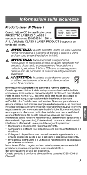 Page 933
Italiano
Prodotto laser di Classe 1
Questo lettore CD è classificato come 
PRODOTTO LASER DI CLASSE 1 
secondo la norma EN 60825-1:1994 + 
A11. L’etichetta CLASS 1 LASER PRODUCT è apposta sul 
fondo del lettore.
AVVERTENZA: questo prodotto utilizza un laser. Quando 
l’unità viene aperta e il sistema di blocco è guasto o viene 
escluso sono presenti radiazioni invisibili.
AVVERTENZA: l’uso di controlli o regolazioni o 
l’esecuzione di procedure diverse da quelle specificate nel 
presente documento può...